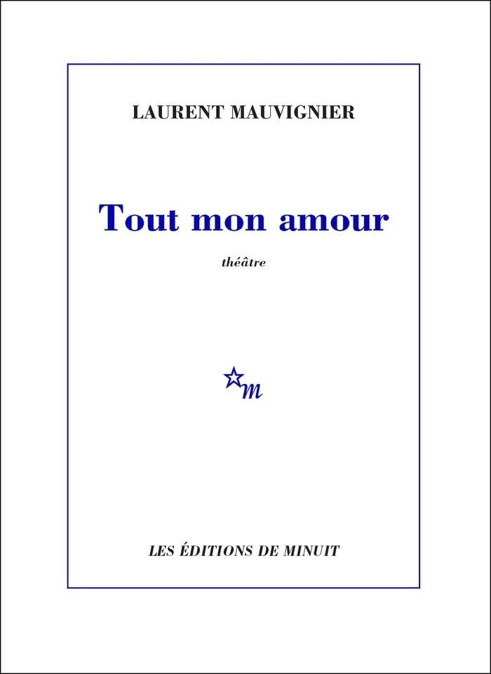 Couverture du livre « Tout mon amour » de Laurent Mauvignier, librairie Les Contes Infusés à Corte