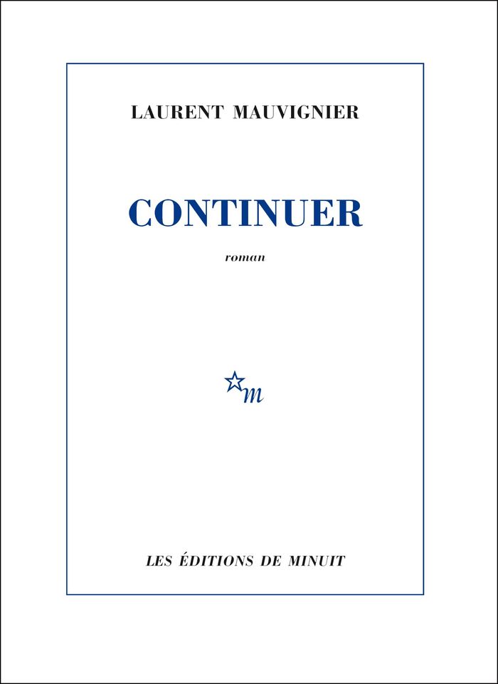 Couverture du livre « Continuer » de Laurent Mauvignier, librairie Les Contes Infusés à Corte