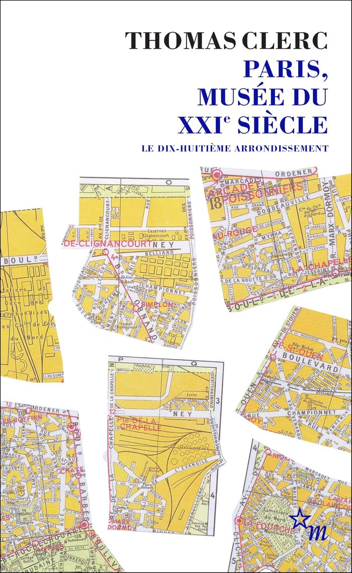 Couverture du livre « Paris, musée du XXIe siècle : le dix-huitième arrondissement » de Thomas Clerc, librairie Les Contes Infusés à Corte