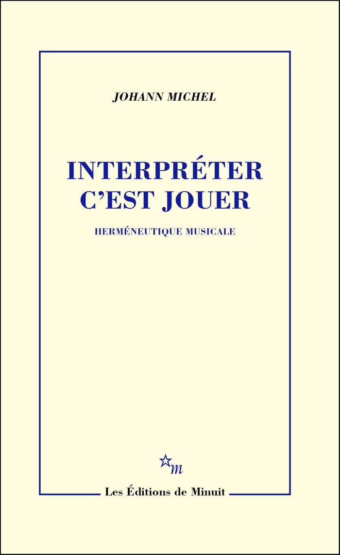 Couverture du livre « Interpréter c'est jouer : herméneutique musicale » de Johann Michel, librairie Les Contes Infusés à Corte