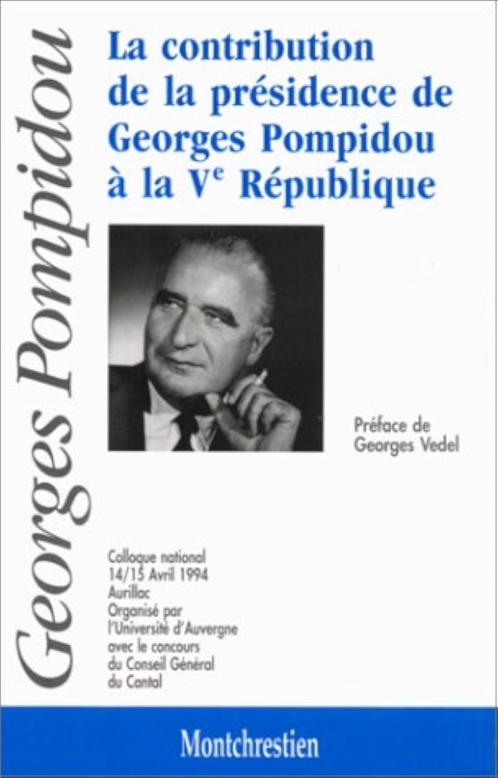 Couverture du livre « LA CONTRIBUTION DE LA PRESIDENCE DE GEORGES POMPIDOU A LA VE REPUBLIQUE », librairie Les Contes Infusés à Corte