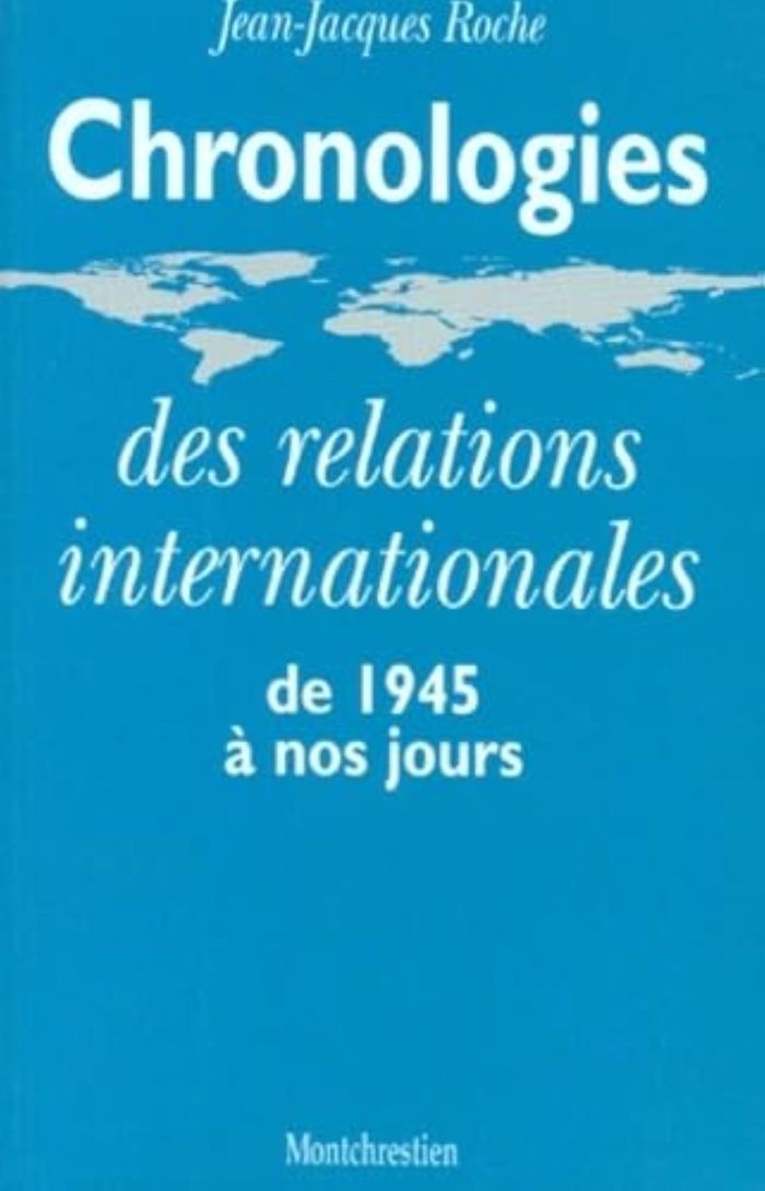 Couverture du livre « CHRONOLOGIE DES RELATIONS INTERNATIONALES (1945 A NOS JOURS) » de J.-J. Roche, librairie Les Contes Infusés à Corte