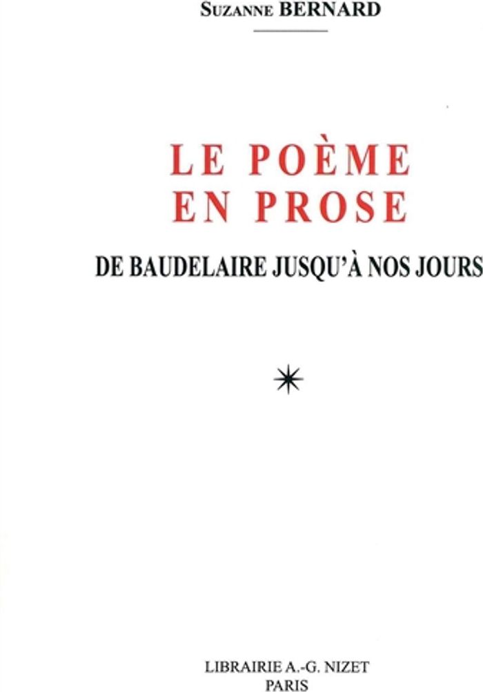 Couverture du livre « LE POEME EN PROSE - DE BAUDELAIRE JUSQU'A NOS JOURS » de Suzanne Bernard, librairie Les Contes Infusés à Corte