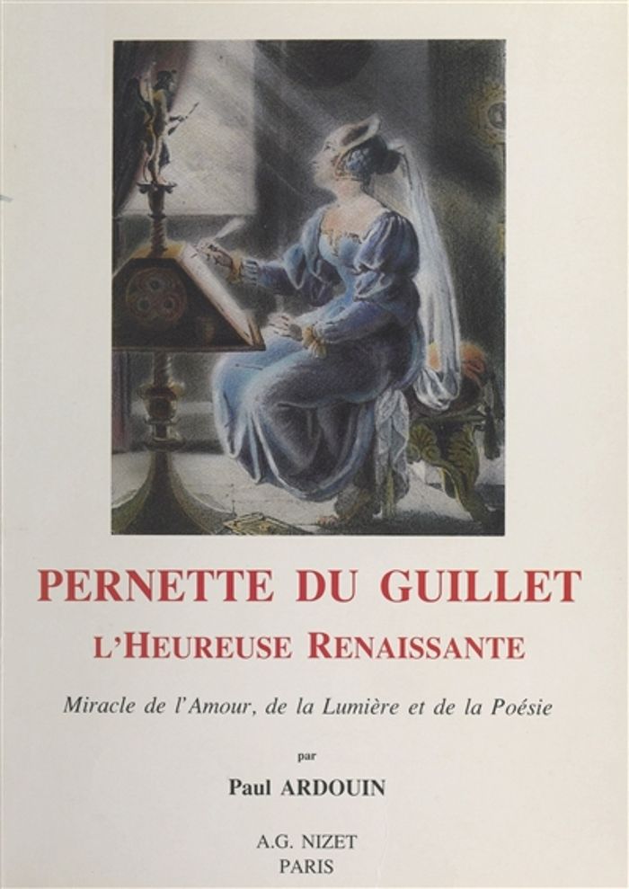 Couverture du livre « PERNETTE DU GUILLET, L'HEUREUSE RENAISSANTE - MIRACLE DE L'AMOUR, DE LA LUMIERE ET DE LA POESIE », librairie Les Contes Infusés à Corte