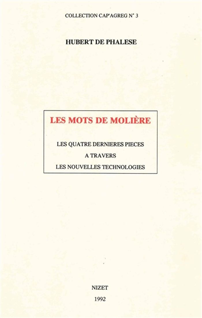 Couverture du livre « LES MOTS DE MOLIERE - LES QUATRE DERNIERES PIECES A TRAVERS LES NOUVELLES TECHNOLOGIES » de De Phalese Hubert, librairie Les Contes Infusés à Corte