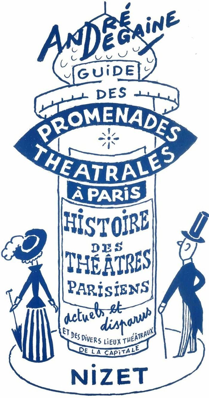 Couverture du livre « GUIDE DES PROMENADES THEATRALES A PARIS - HISTOIRE DES THEATRES PARISIENS SOUS FORME DE CINQ PROMENA » de Andre Degaine, librairie Les Contes Infusés à Corte