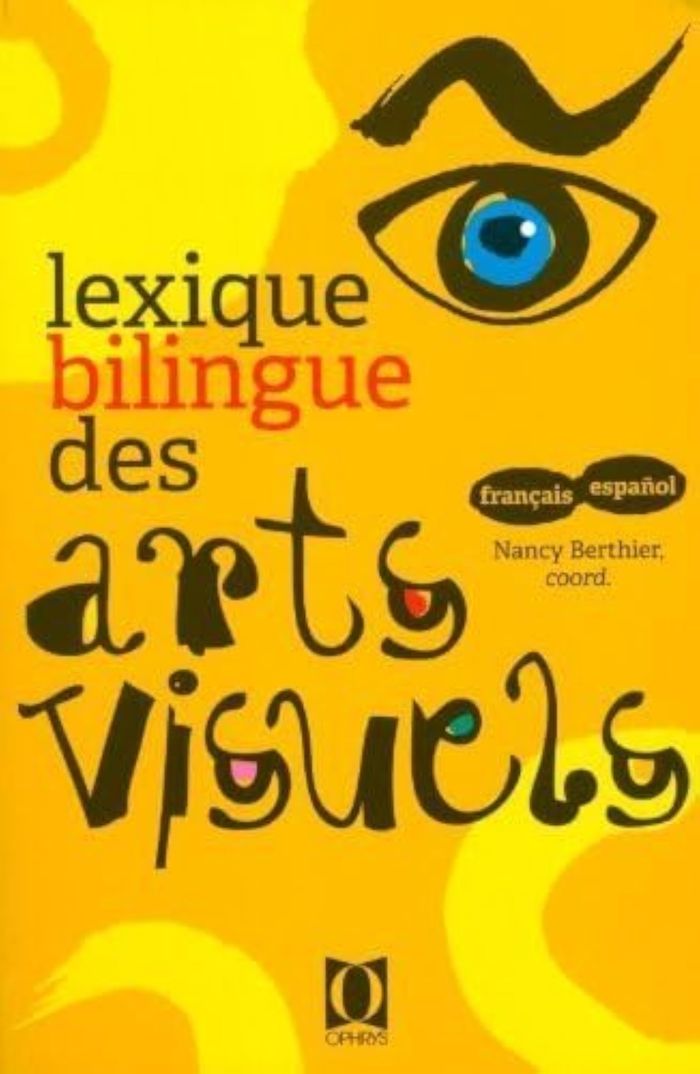 Couverture du livre « LEXIQUE BILINGUE DES ARTS VISUELS - FRANCAIS-ESPANOL » de Nancy Berthier, librairie Les Contes Infusés à Corte