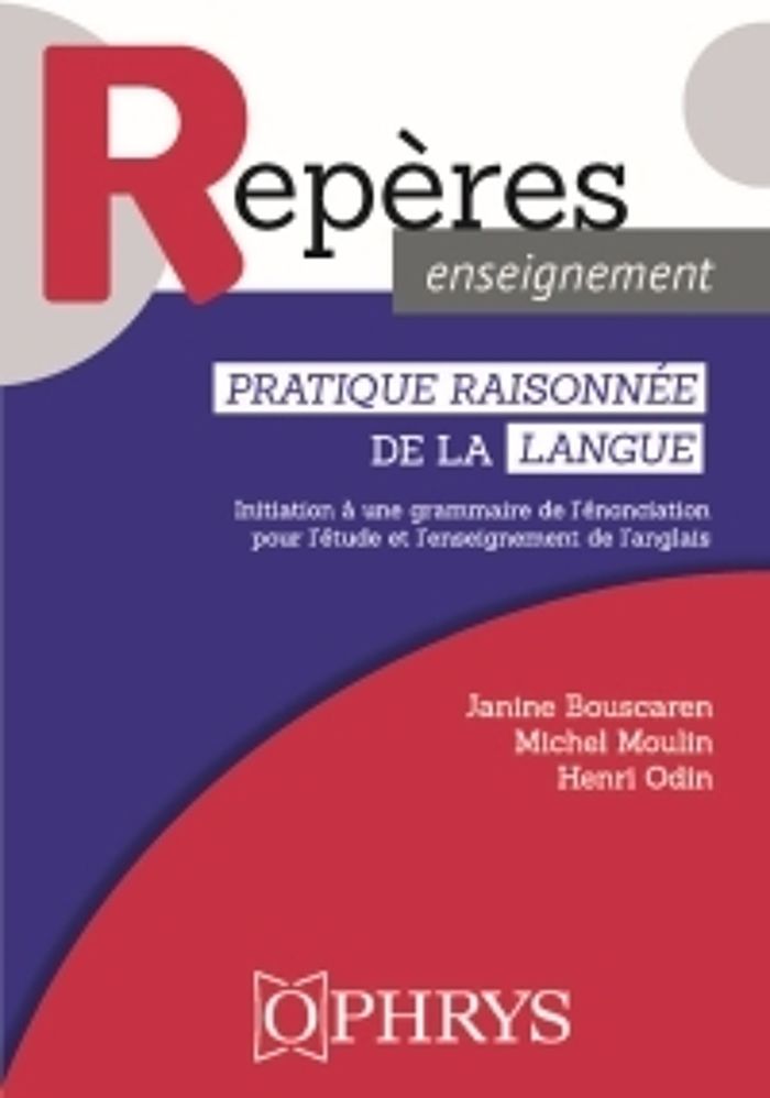 Couverture du livre « PRATIQUE RAISONNEE DE LA LANGUE - INITIATION A UNE GRAMMAIRE DE L'ENONCIATION POUR L'ETUDE ET L'ENSE » de Bouscaren/moulin, librairie Les Contes Infusés à Corte