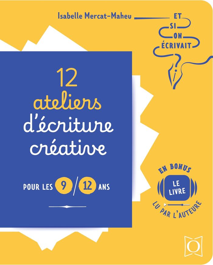 Couverture du livre « 12 ateliers d'écriture créative : pour les 9/12 ans » de Isabelle Mercat-Maheu, librairie Les Contes Infusés à Corte