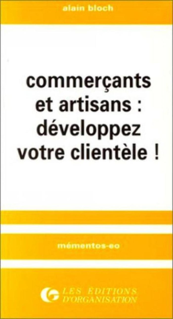Couverture du livre « COMMERCANTS ET ARTISANS : DEVELOPPEZ VOTRE CLIENTELE » de Alain Bloch, librairie Les Contes Infusés à Corte