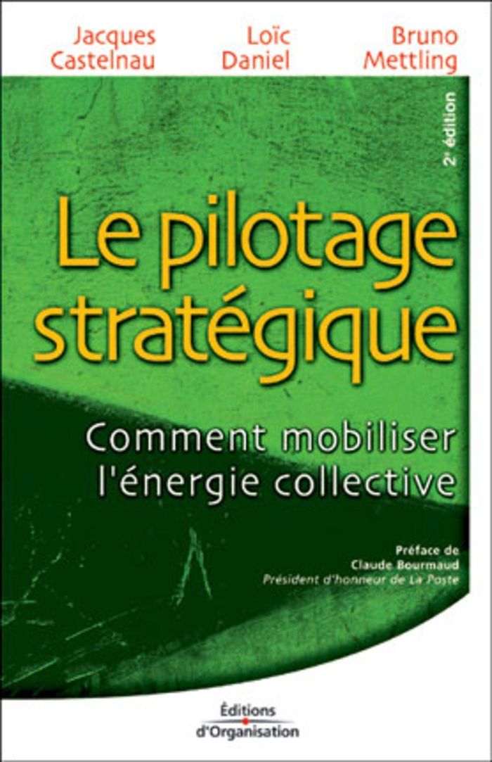 Couverture du livre « LE PILOTAGE STRATEGIQUE - COMMENT MOBILISER L'ENERGIE COLLECTIVE » de Castelnau/daniel, librairie Les Contes Infusés à Corte