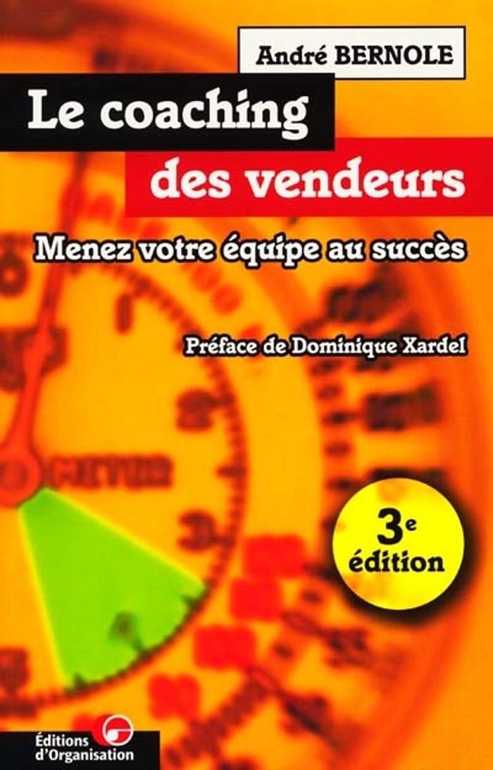 Couverture du livre « LE COACHING DES VENDEURS - MENEZ VOTRE EQUIPE AU SUCCES » de Andre Bernole, librairie Les Contes Infusés à Corte