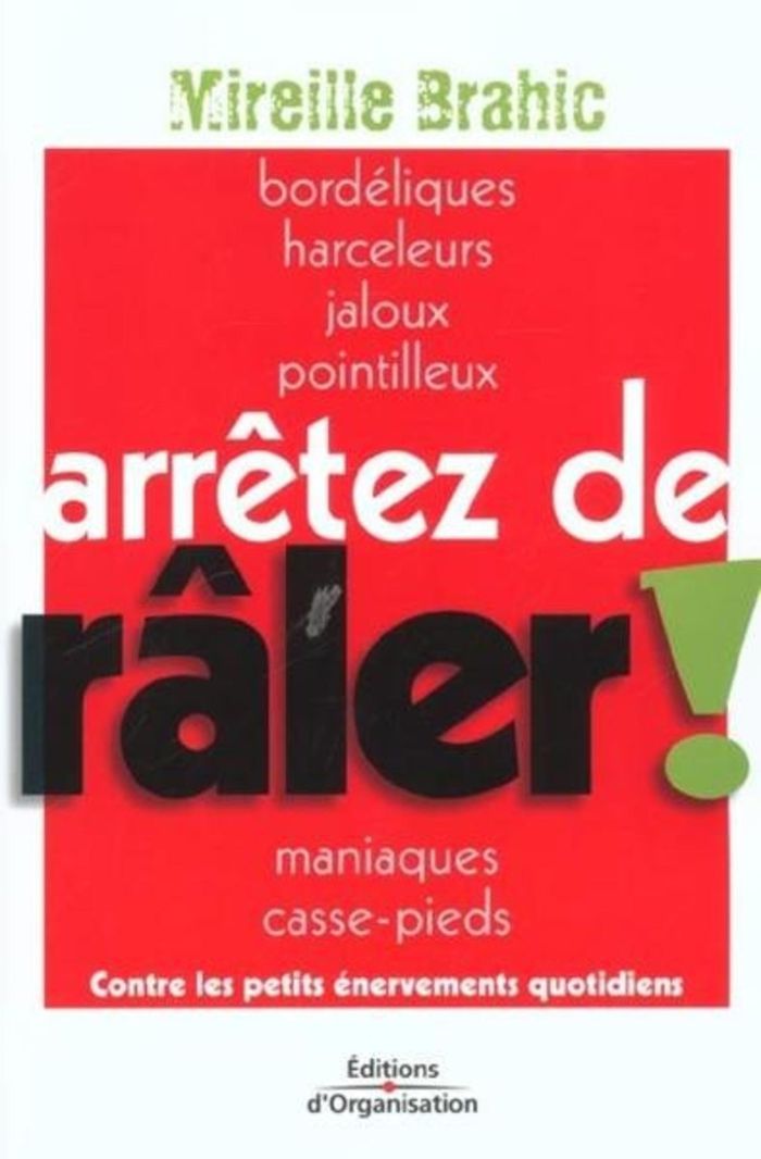 Couverture du livre « ARRETEZ DE RALER ! - CONTRE LES PETITS ENERVEMENTS QUOTIDIENS » de Mireille Brahic, librairie Les Contes Infusés à Corte