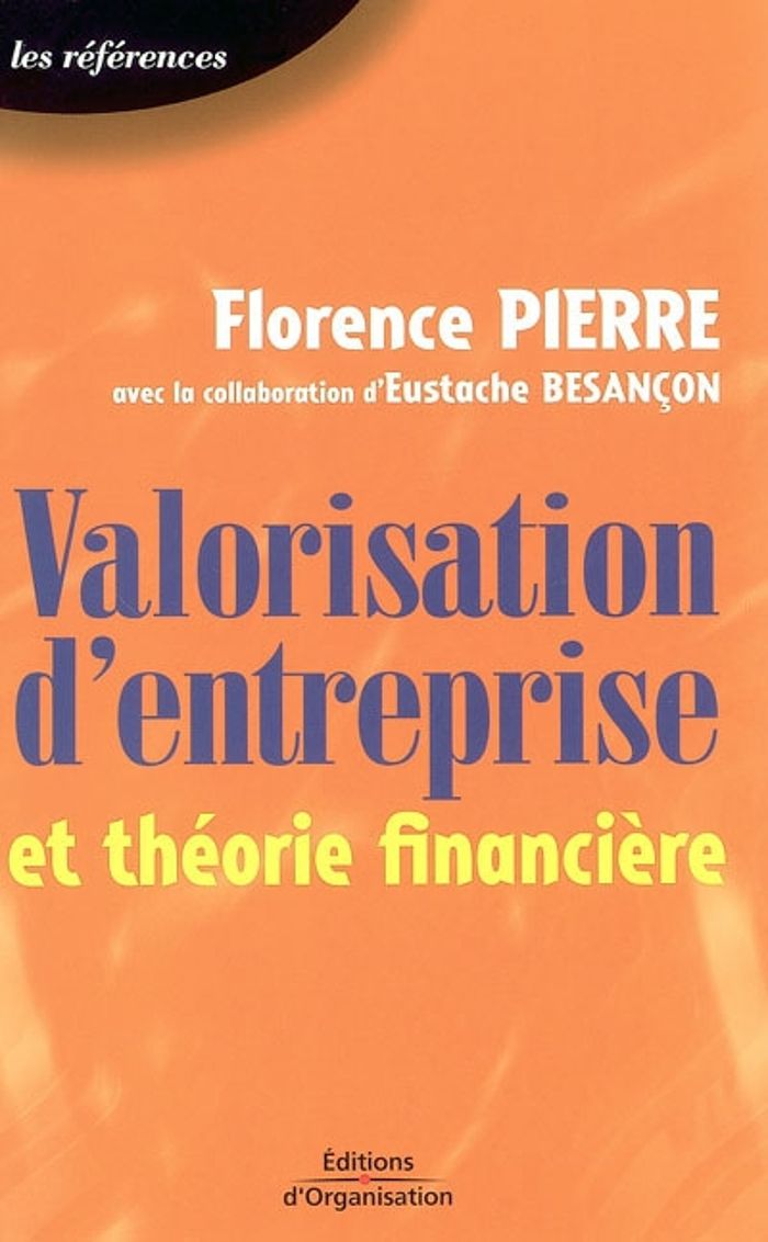 Couverture du livre « VALORISATION D'ENTREPRISE ET THEORIE FINANCIERE - LES REFERENCES » de Pierre/besancon, librairie Les Contes Infusés à Corte