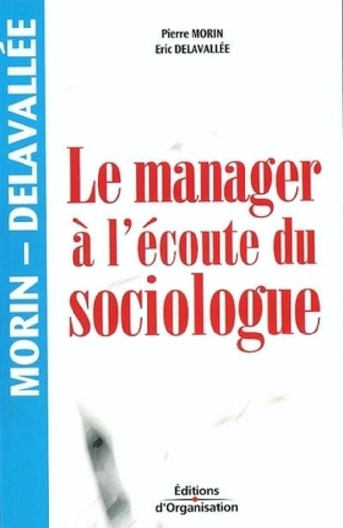 Couverture du livre « LE MANAGER A L'ECOUTE DU SOCIOLOGUE », librairie Les Contes Infusés à Corte
