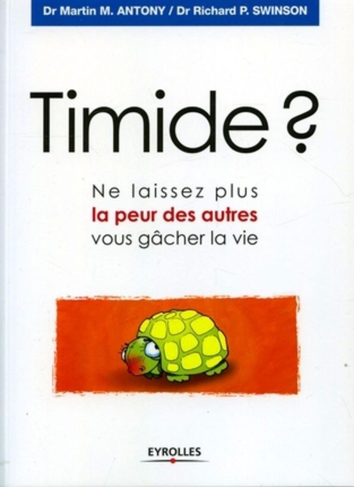 Couverture du livre « TIMIDE ? - NE LAISSEZ PLUS LA PEUR DES AUTRES VOUS GACHER LA VIE » de Antony/swinson, librairie Les Contes Infusés à Corte