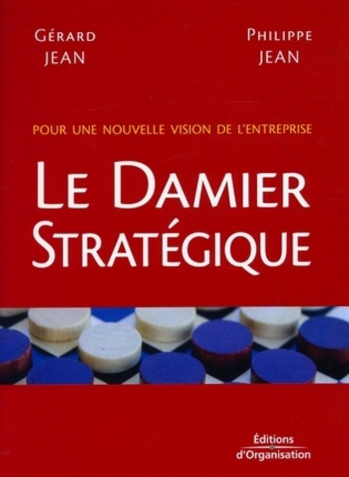 Couverture du livre « LE DAMIER STRATEGIQUE - POUR UNE NOUVELLE VISION DE L'ENTREPRISE » de Jean, librairie Les Contes Infusés à Corte