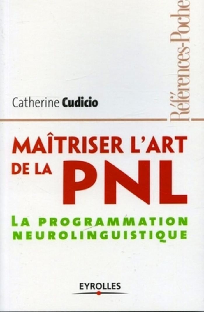 Couverture du livre « MAITRISER L'ART DE LE PNL - LA PROGRAMMATION NEUROLINGUISTIQUE » de Catherine Cudicio, librairie Les Contes Infusés à Corte