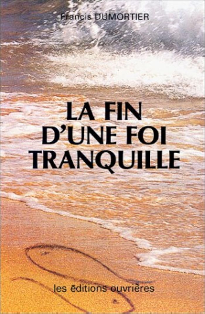 Couverture du livre « LA FIN D'UNE FOI TRANQUILLE » de Francis Dumortier, librairie Les Contes Infusés à Corte