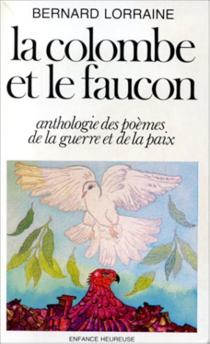 Couverture du livre « LA COLOMBE ET LE FAUCON - ANTHOLOGIE DE POEMES DE LA GUERR » de Bernard Lorraine, librairie Les Contes Infusés à Corte