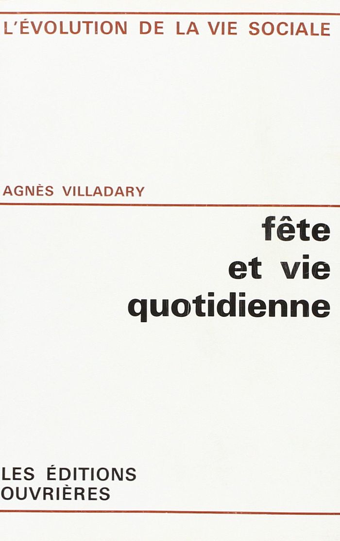 Couverture du livre « FETE ET VIE QUOTIDIENNE - L'EVOLUTION DE LA VIE SOCIALE » de Agnes Villadary, librairie Les Contes Infusés à Corte