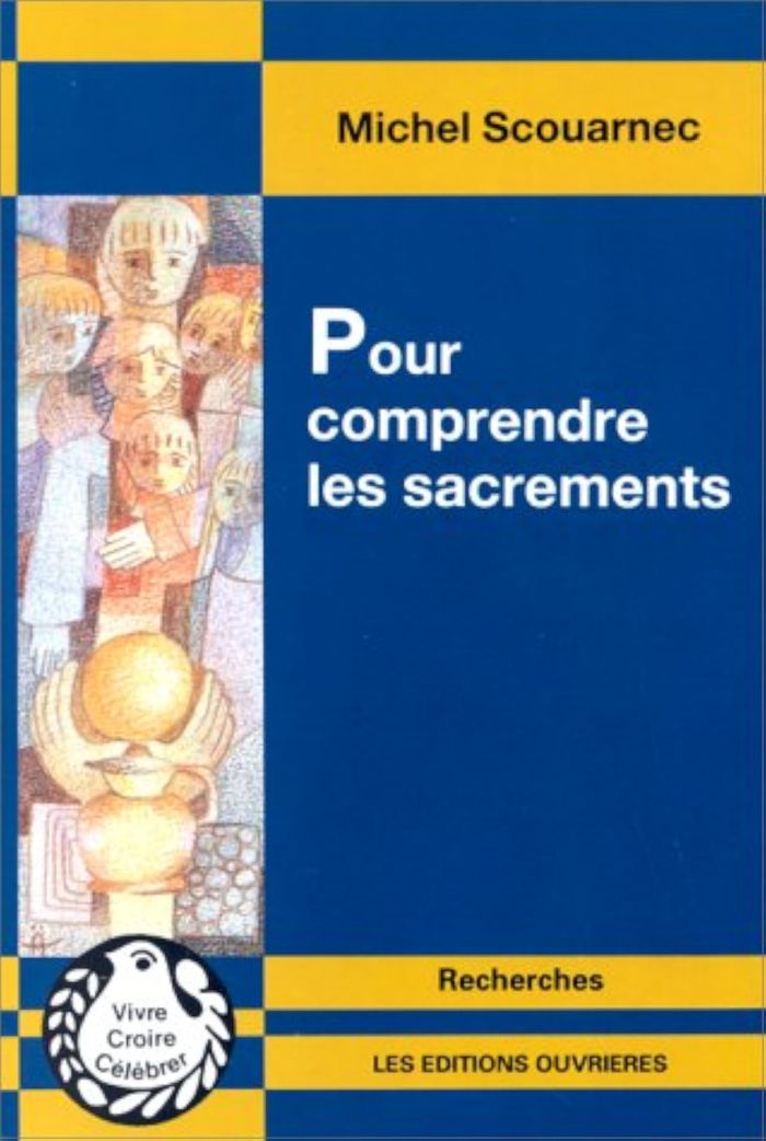 Couverture du livre « POUR COMPRENDRE LES SACREMENTS » de Michel Scouarnec, librairie Les Contes Infusés à Corte
