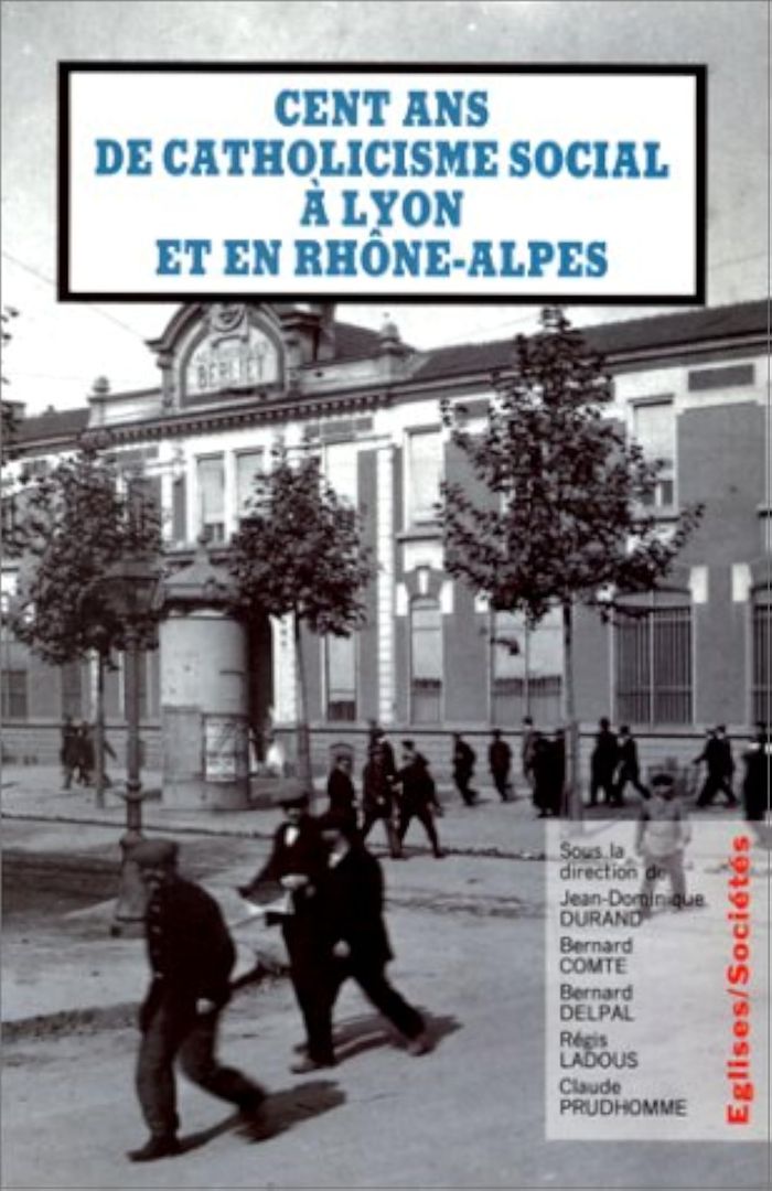 Couverture du livre « CENT ANS DE CATHOLICISME SOCIAL A LYON ET EN RHONE-ALPES » de Collectif, librairie Les Contes Infusés à Corte