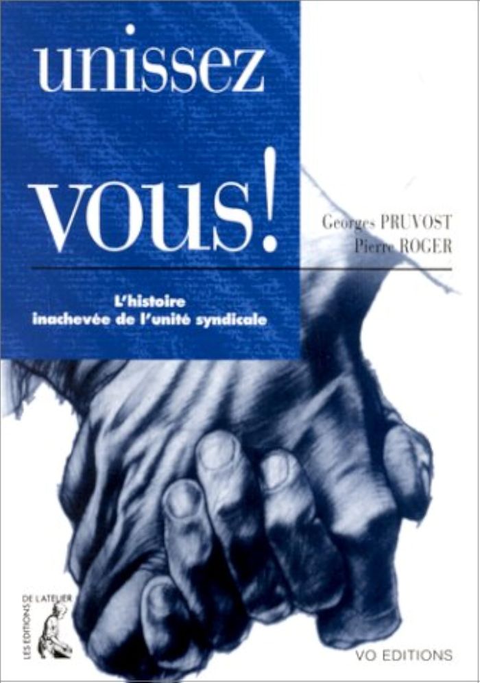 Couverture du livre « UNISSEZ-VOUS ! - HISTOIRE INACHEVEE DE L'UNITE SYNDICALE » de Pruvost/roger, librairie Les Contes Infusés à Corte