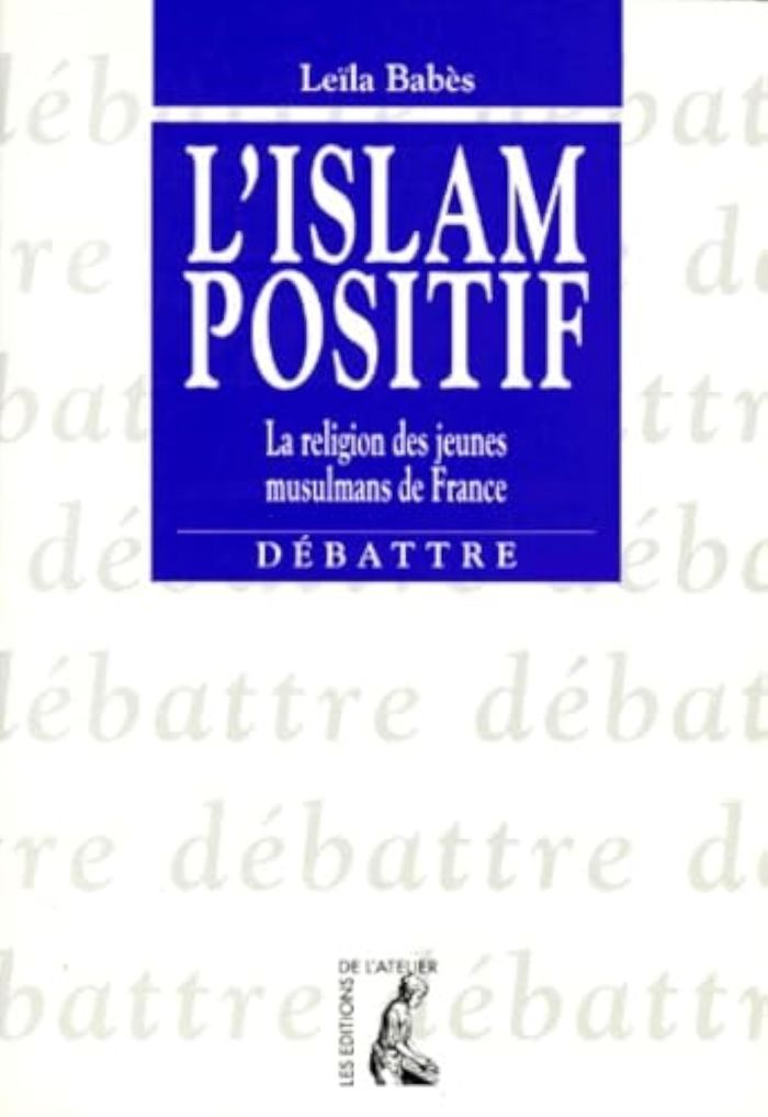 Couverture du livre « L' LSLAM POSITIF - LA RELIGION DES JEUNES MUSULMANS DE FRAN » de Leila Babes, librairie Les Contes Infusés à Corte