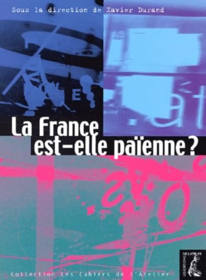 Couverture du livre « LA FRANCE EST-ELLE PAIENNE ? » de Xavier Durand, librairie Les Contes Infusés à Corte