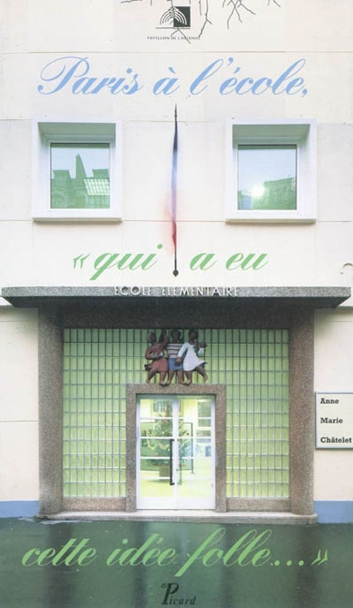 Couverture du livre « PARIS A L'ECOLE, QUI A EU CETTE IDEE FOLLE... » de Anne-Marie Chatelet, librairie Les Contes Infusés à Corte