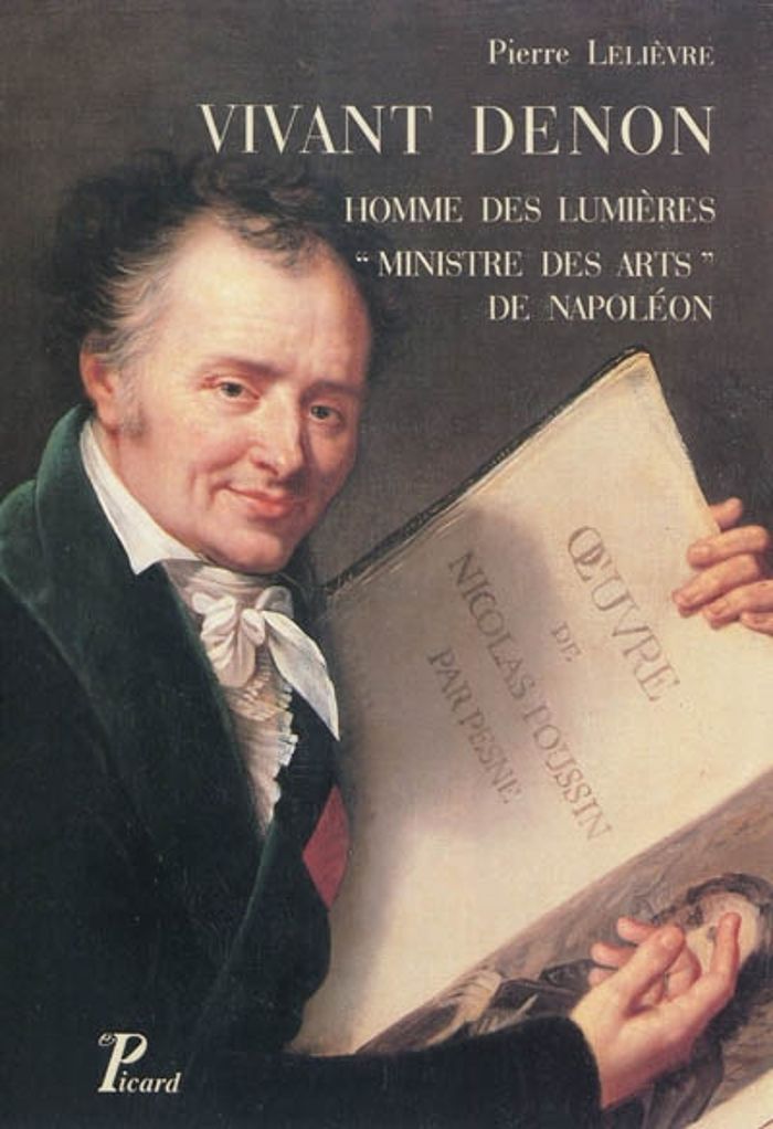 Couverture du livre « VIVANT DENON, HOMME DES LUMIERES MINISTRE DES ARTS DE NAPOLEON » de Pierre Lelievre, librairie Les Contes Infusés à Corte