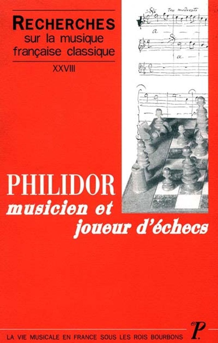 Couverture du livre « RECHERCHES SUR LA MUSIQUE FRANCAISE CLASSIQUE. VOLUME (28) XXVIII : PHILIDOR, MUSICIEN ET JOUEUR D'E » de Marcelle Benoit, librairie Les Contes Infusés à Corte