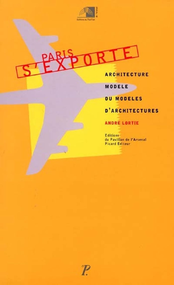 Couverture du livre « PARIS S'EXPORTE. - ARCHITECTURE MODELE OU MODELES D'ARCHITECTURES. », librairie Les Contes Infusés à Corte
