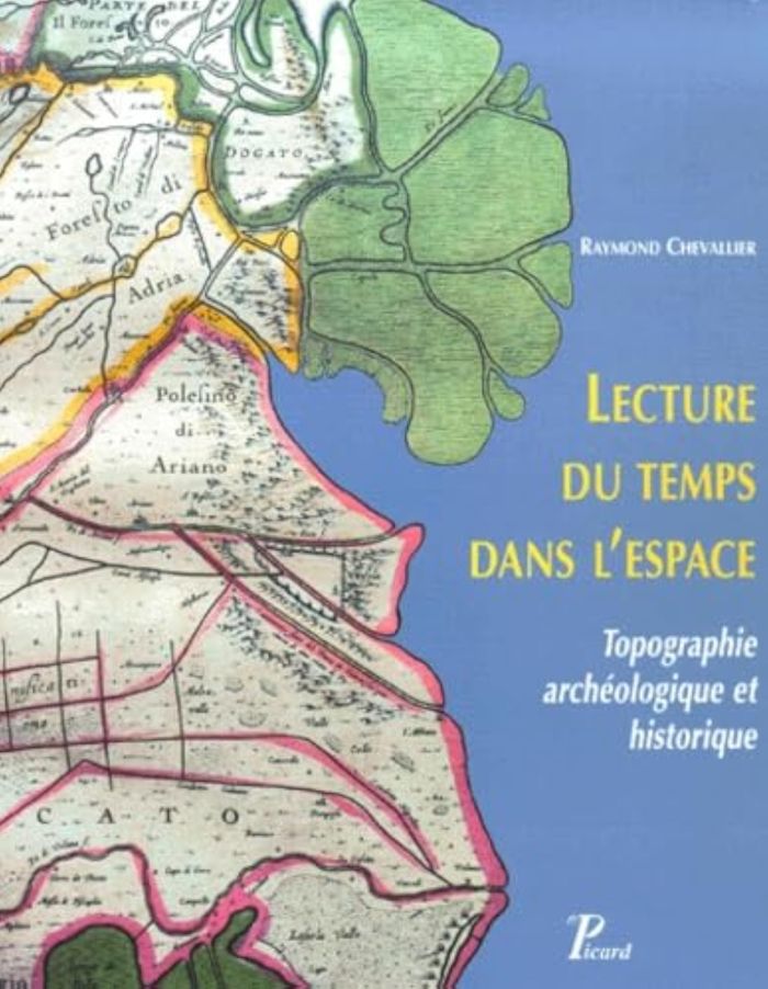 Couverture du livre « LECTURE DU TEMPS DANS L'ESPACE - TOPOLOGIE ARCHEOLOGIQUE ET HISTORIQUE » de Raymond Chevallier, librairie Les Contes Infusés à Corte