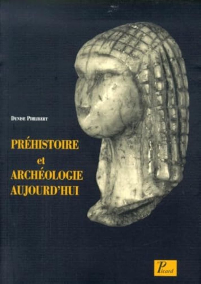 Couverture du livre « PREHISTOIRE ET ARCHEOLOGIE AUJOURD'HUI » de Denise Philibert, librairie Les Contes Infusés à Corte