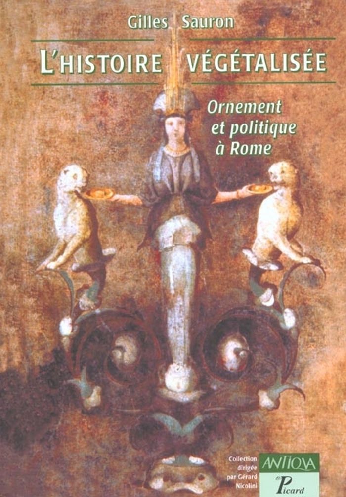 Couverture du livre « HISTOIRE VEGETALISEE. - ORNEMENT ET POLITIQUE A ROME » de Gilles Sauron, librairie Les Contes Infusés à Corte