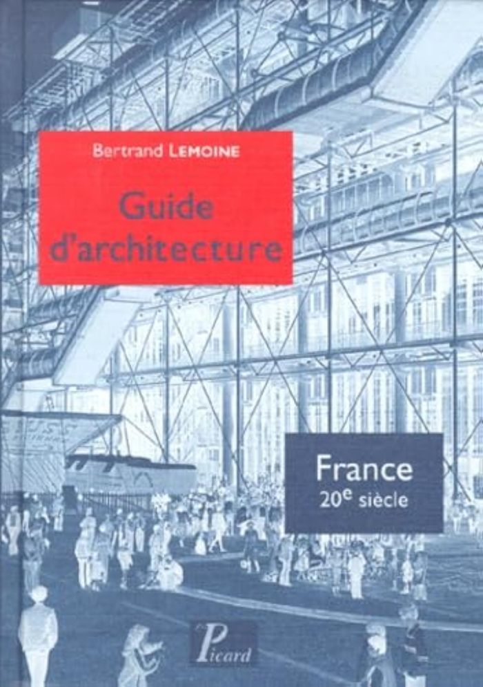 Couverture du livre « GUIDE D'ARCHITECTURE. FRANCE 20E SIECLE. » de Bertrand Lemoine, librairie Les Contes Infusés à Corte