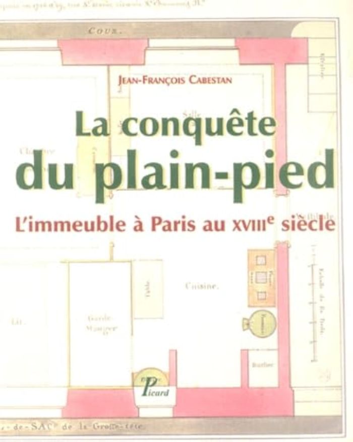 Couverture du livre « LA CONQUETE DU PLAIN-PIED. L'IMMEUBLE A PARIS AU XVIIIE SIECLE. » de J-F. Cabestan, librairie Les Contes Infusés à Corte