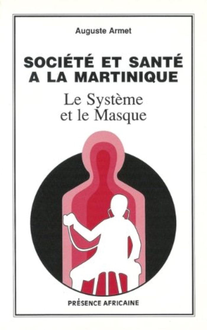 Couverture du livre « SOCIETE ET SANTE A LA MARTINIQUE » de Auguste (mar) Armet, librairie Les Contes Infusés à Corte
