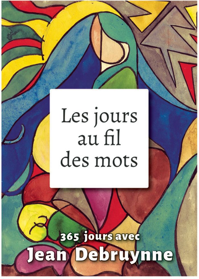 Couverture du livre « LES JOURS AU FIL DES MOTS - 365 JOURS AVEC JEAN DEBRUYNNE » de Jean Debruynne, librairie Les Contes Infusés à Corte