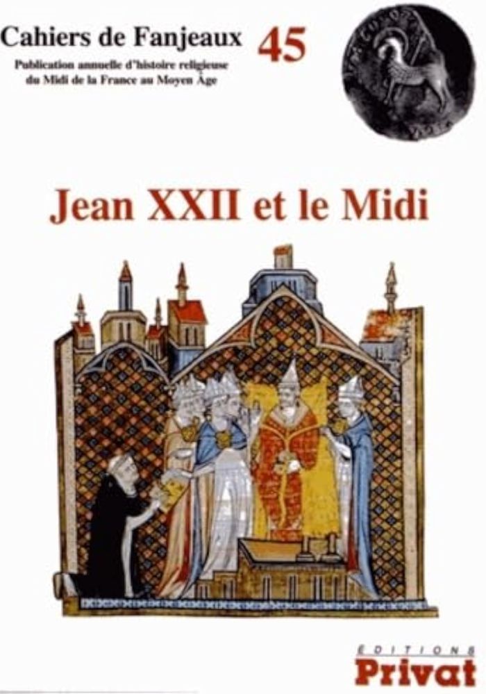 Couverture du livre « JEAN XXII ET LE MIDI CAHIERS DE FANJEAUX N45 » de Collectif, librairie Les Contes Infusés à Corte