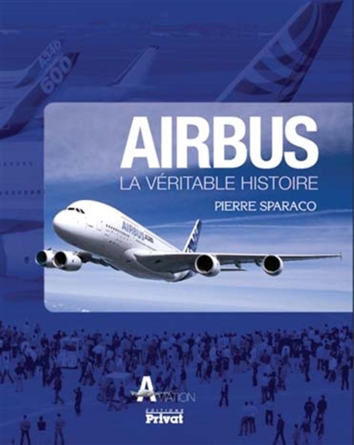 Couverture du livre « AIRBUS LA VERITABLE HISTOIRE » de P Sparaco, librairie Les Contes Infusés à Corte