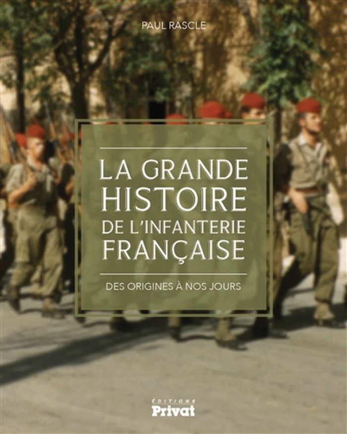 Couverture du livre « GRANDE HISTOIRE DE L'INFANTERIE FRANCAISE » de Paul Rascle, librairie Les Contes Infusés à Corte