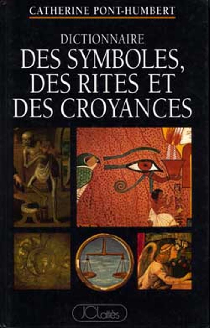 Couverture du livre « DICTIONNAIRE DES SYMBOLES, DES RITES ET DES CROYANCES » de C. Pont-Humbert, librairie Les Contes Infusés à Corte