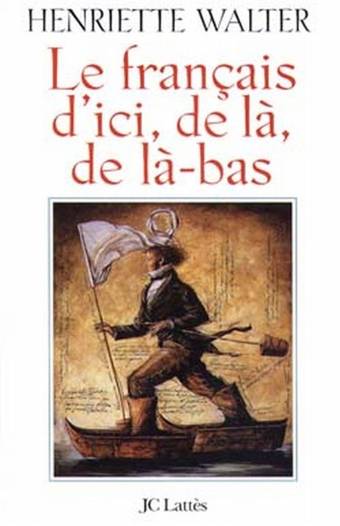 Couverture du livre « LE FRANCAIS D'ICI, DE LA, DE LA-BAS » de Henriette Walter, librairie Les Contes Infusés à Corte