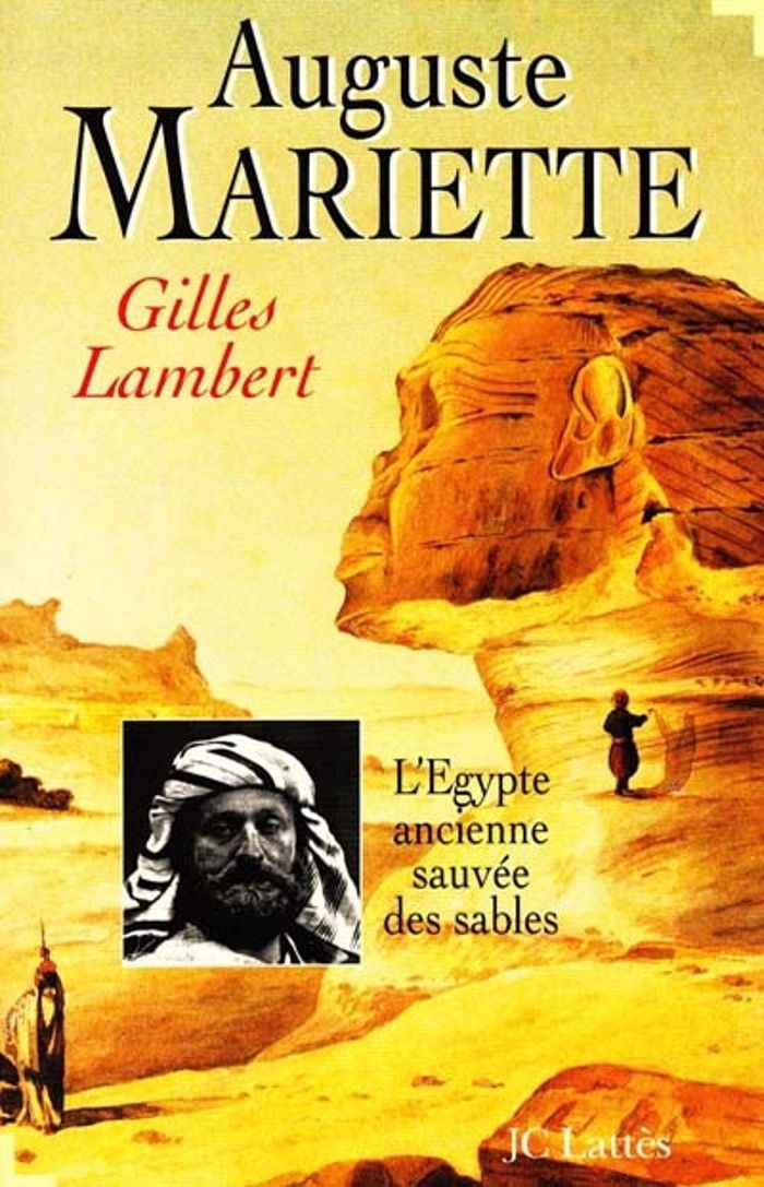 Couverture du livre « AUGUSTE MARIETTE - L'EGYPTE ANCIENNE SAUVEE DES SABLES » de Gilles Lambert, librairie Les Contes Infusés à Corte