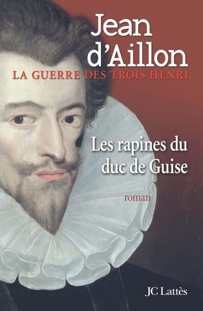 Couverture du livre « Les rapines du duc de Guise : roman » de Jean d' Aillon, librairie Les Contes Infusés à Corte