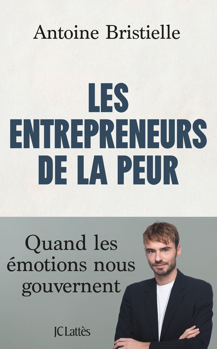 Couverture du livre « Les entrepreneurs de la peur : quand les émotions nous gouvernent » de Antoine Bristielle, librairie Les Contes Infusés à Corte