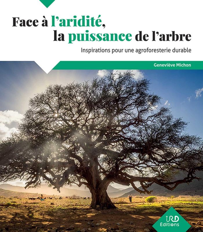 Couverture du livre « Face à l'aridité, la puissance de l'arbre : inspirations paysannes et marocaines pour l'agroforesterie » de Geneviève Michon, librairie Les Contes Infusés à Corte